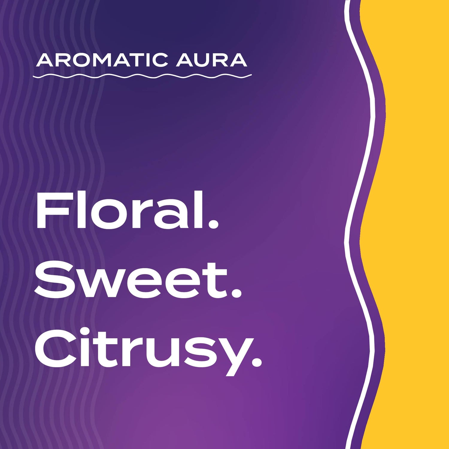 Text graphic depicting the aromatic aroma of Lavender-Lemon: Floral, Sweet, Citrusy.